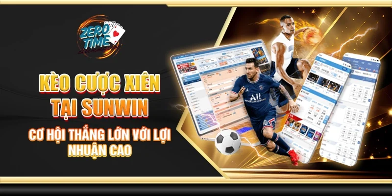 Kèo cược xiên tại Sunwin - Cơ hội thắng lớn với lợi nhuận cao