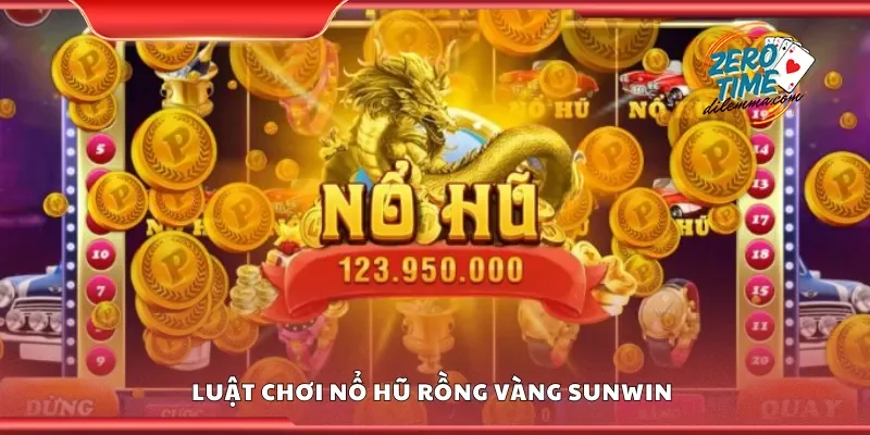 Luật chơi nổ hũ rồng vàng Sunwin 
