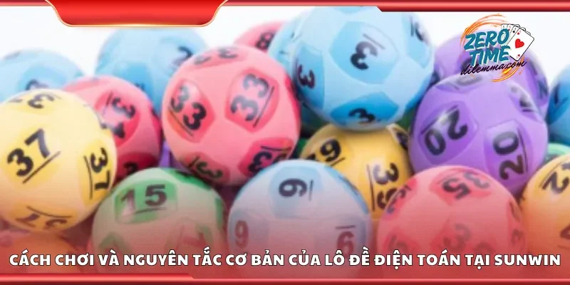 Cách chơi và nguyên tắc cơ bản của lô đề điện toán tại Sunwin